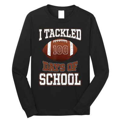 I Tackled 100 Days School 100th Day Football Student Teacher Long Sleeve Shirt