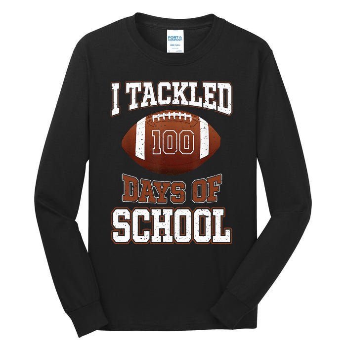 I Tackled 100 Days School 100th Day Football Student Teacher Tall Long Sleeve T-Shirt