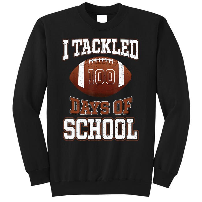 I Tackled 100 Days School 100th Day Football Student Teacher Tall Sweatshirt