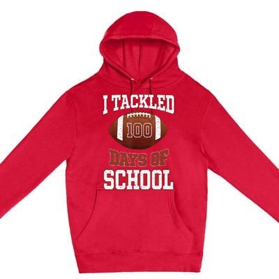 I Tackled 100 Days School 100th Day Football Student Teacher Premium Pullover Hoodie