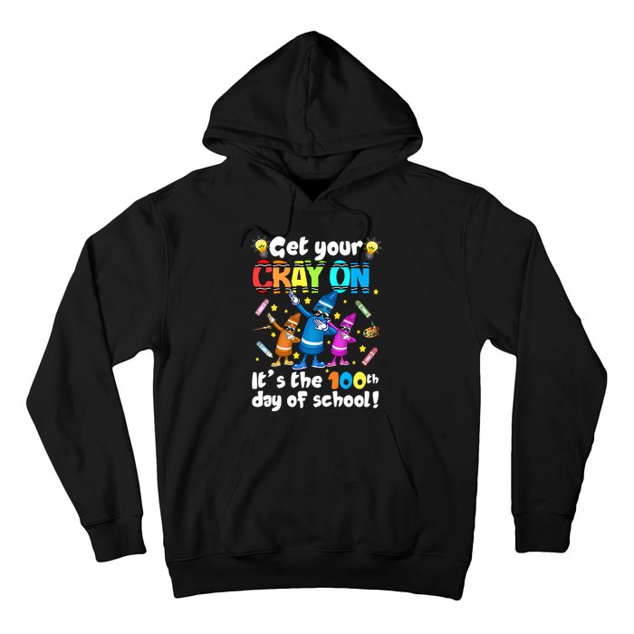 It's The 100 Days Of School Get Your Cray On Hoodie