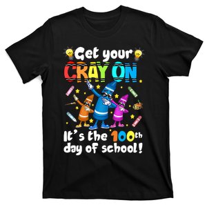 It's The 100 Days Of School Get Your Cray On T-Shirt