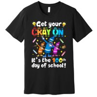 It's The 100 Days Of School Get Your Cray On Premium T-Shirt