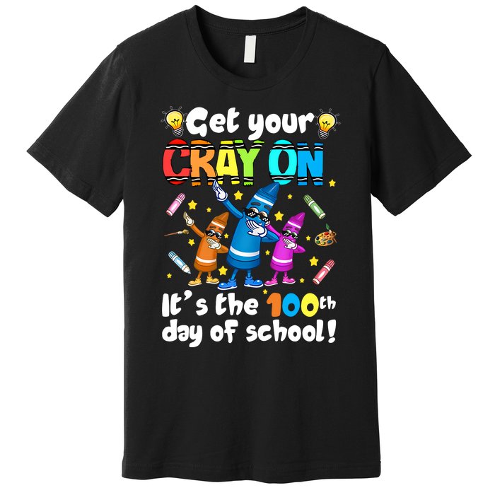 It's The 100 Days Of School Get Your Cray On Premium T-Shirt