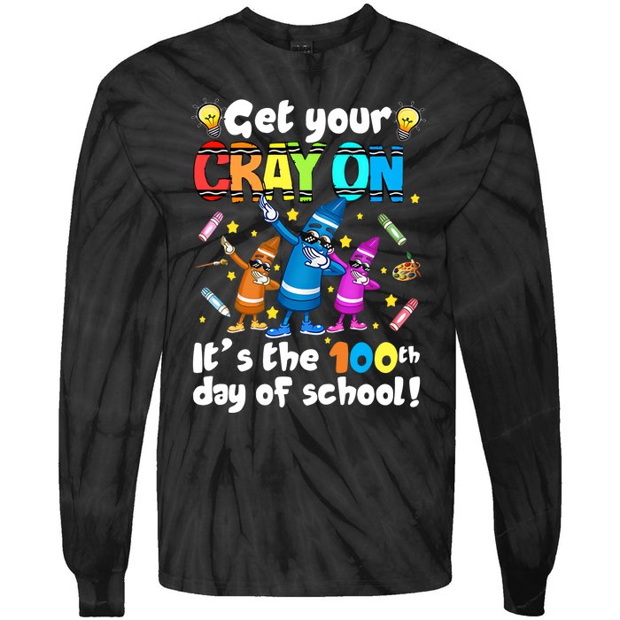 It's The 100 Days Of School Get Your Cray On Tie-Dye Long Sleeve Shirt