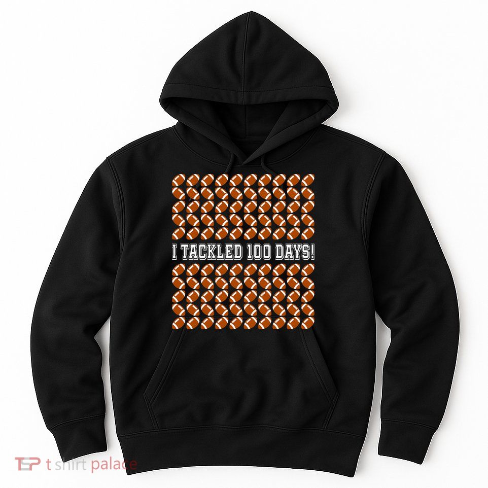 I Tackled 100 Days Of School Funny Football Hoodie