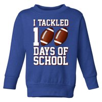 I Tackled 100 Days Of School Football Toddler Sweatshirt