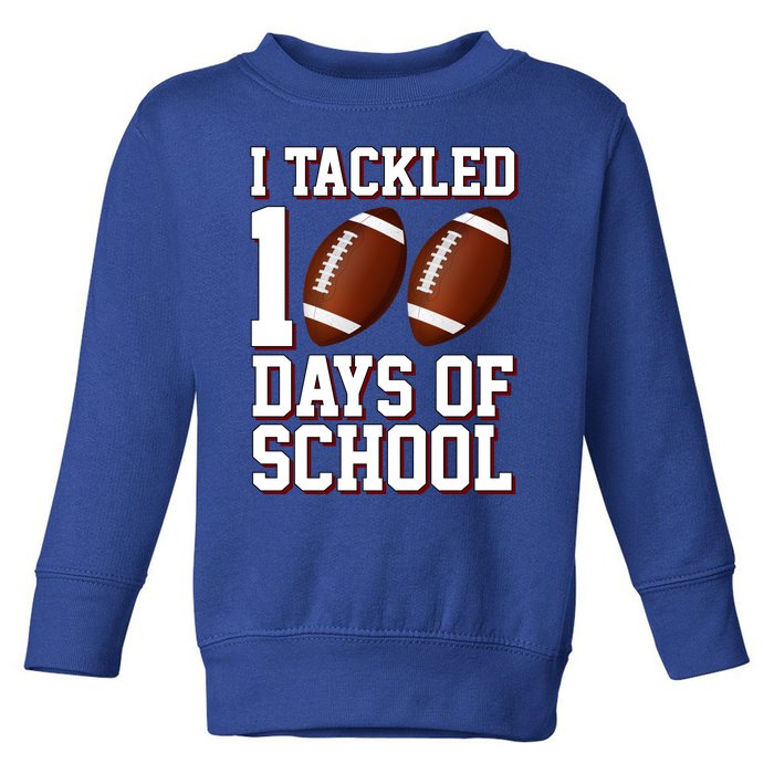 I Tackled 100 Days Of School Football Toddler Sweatshirt