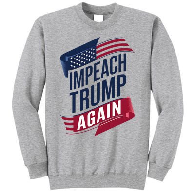 Impeach Trump 2024 Democrat Elections Impeach Trump Again Tall Sweatshirt