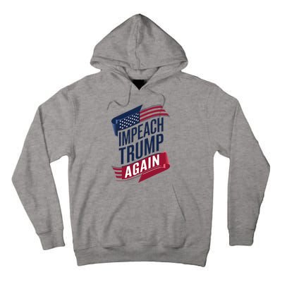 Impeach Trump 2024 Democrat Elections Impeach Trump Again Tall Hoodie