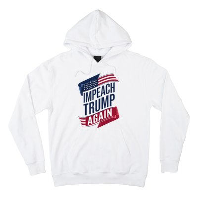 Impeach Trump 2024 Democrat Elections Impeach Trump Again Hoodie