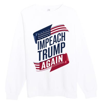 Impeach Trump 2024 Democrat Elections Impeach Trump Again Premium Crewneck Sweatshirt