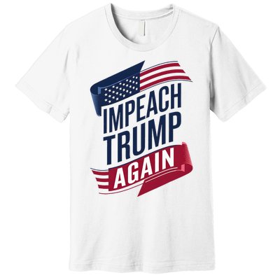 Impeach Trump 2024 Democrat Elections Impeach Trump Again Premium T-Shirt