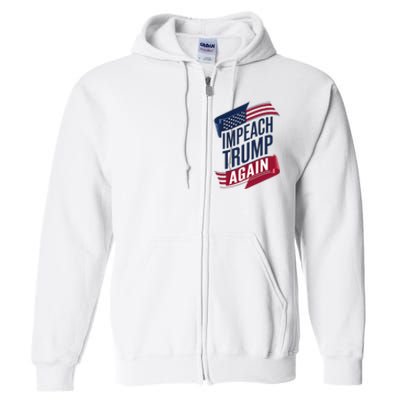 Impeach Trump 2024 Democrat Elections Impeach Trump Again Full Zip Hoodie