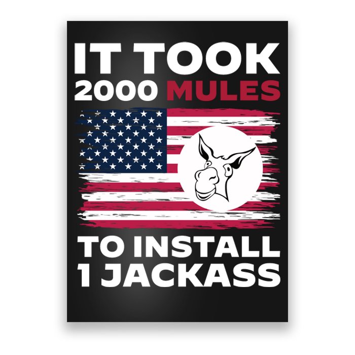 It Took 2000 Mules To Install 1 Jackass | Anti Biden Poster