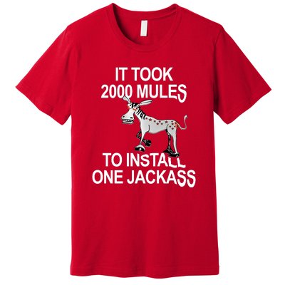 It Took 2000 Mules To Install One Jackass Stars And Stripes Version Premium T-Shirt