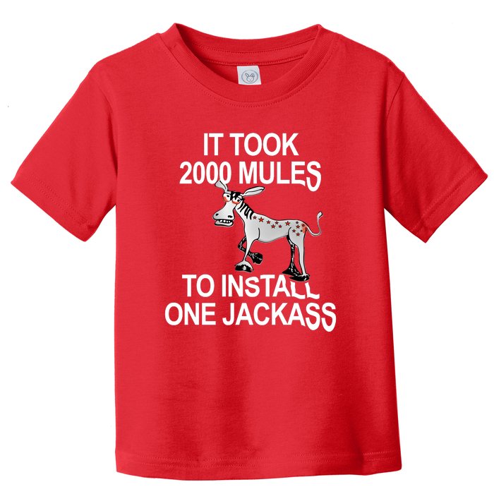 It Took 2000 Mules To Install One Jackass Stars And Stripes Version Toddler T-Shirt