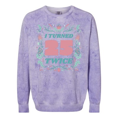 I Turned 25 Twice 50th Birthday Gift Colorblast Crewneck Sweatshirt