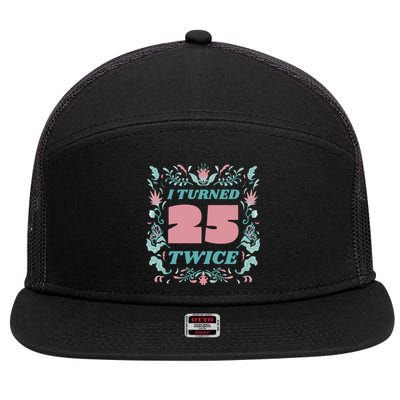 I Turned 25 Twice 50th Birthday Gift 7 Panel Mesh Trucker Snapback Hat