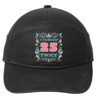 I Turned 25 Twice 50th Birthday Gift 7-Panel Snapback Hat