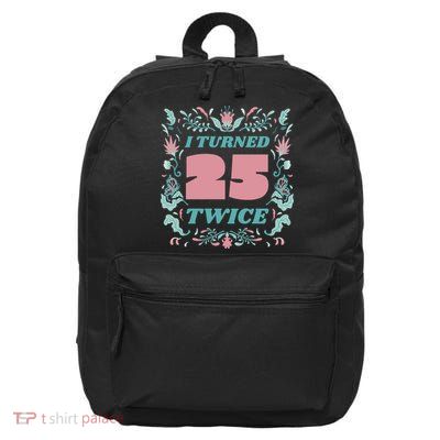 I Turned 25 Twice 50th Birthday Gift 16 in Basic Backpack