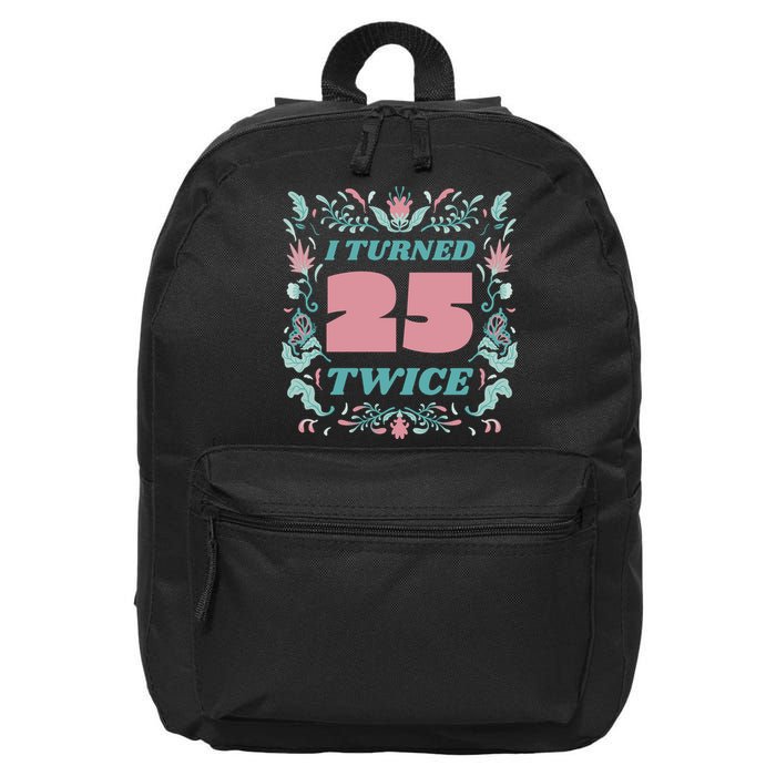 I Turned 25 Twice 50th Birthday Gift 16 in Basic Backpack