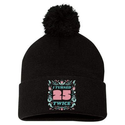 I Turned 25 Twice 50th Birthday Gift Pom Pom 12in Knit Beanie