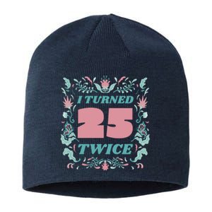 I Turned 25 Twice 50th Birthday Gift Sustainable Beanie