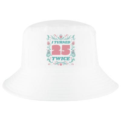 I Turned 25 Twice 50th Birthday Gift Cool Comfort Performance Bucket Hat