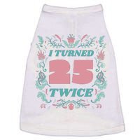 I Turned 25 Twice 50th Birthday Gift Doggie Tank