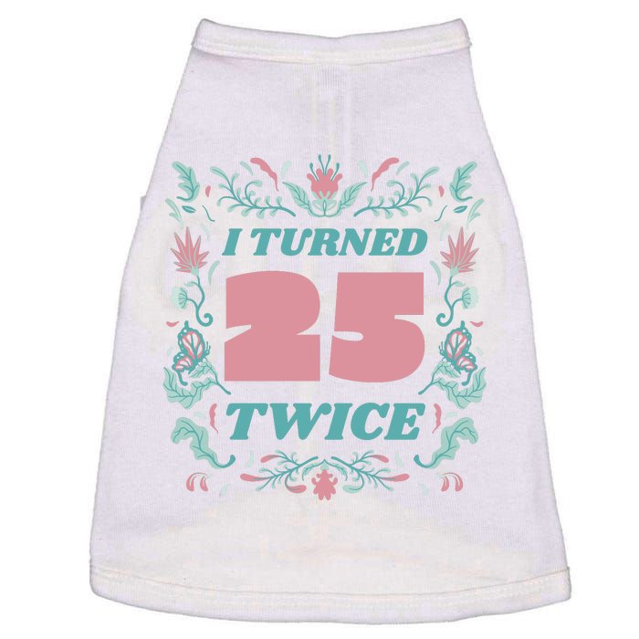 I Turned 25 Twice 50th Birthday Gift Doggie Tank