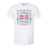 I Turned 25 Twice 50th Birthday Gift Softstyle CVC T-Shirt