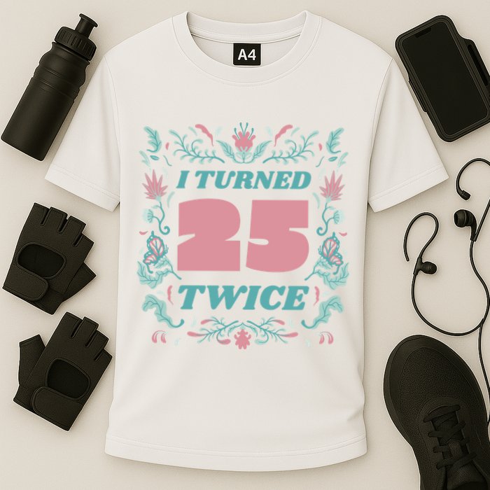 I Turned 25 Twice 50th Birthday Gift Cooling Performance Crew T-Shirt
