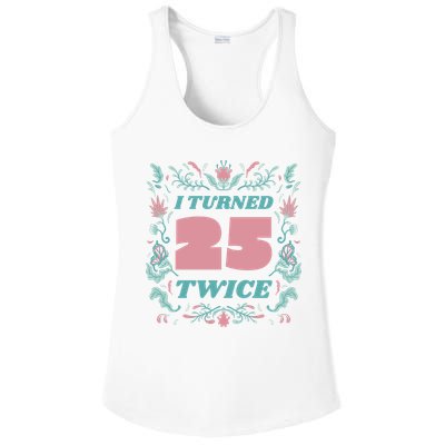 I Turned 25 Twice 50th Birthday Gift Ladies PosiCharge Competitor Racerback Tank