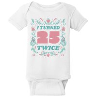 I Turned 25 Twice 50th Birthday Gift Baby Bodysuit