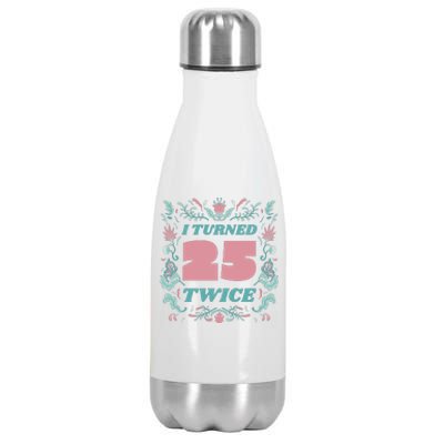 I Turned 25 Twice 50th Birthday Gift Stainless Steel Insulated Water Bottle