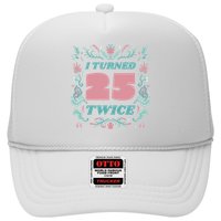 I Turned 25 Twice 50th Birthday Gift Trucker Hat