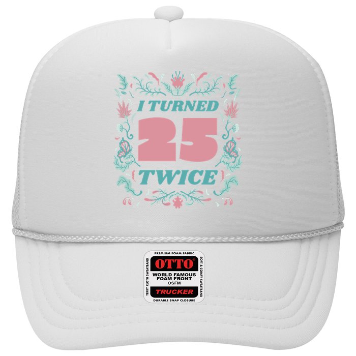 I Turned 25 Twice 50th Birthday Gift Trucker Hat