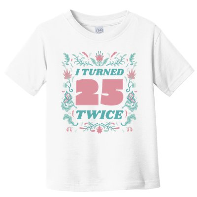 I Turned 25 Twice 50th Birthday Gift Toddler T-Shirt