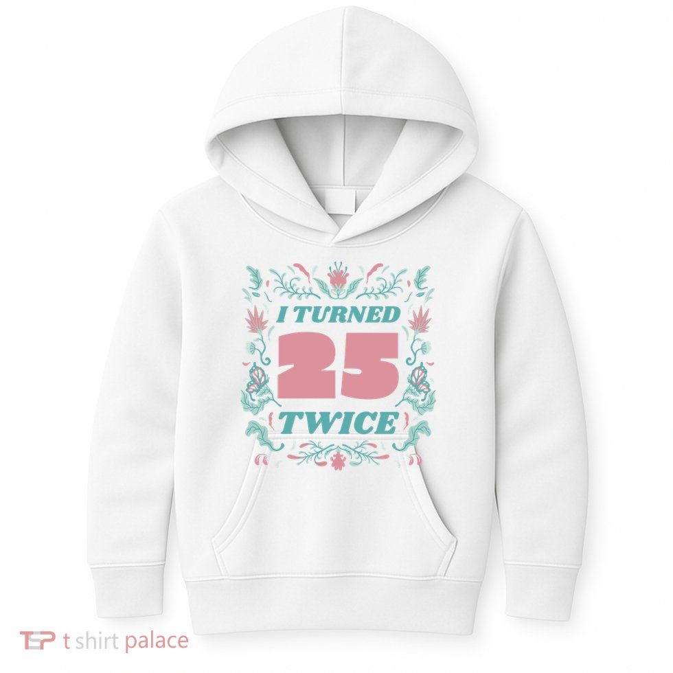 I Turned 25 Twice 50th Birthday Gift Kids Hoodie