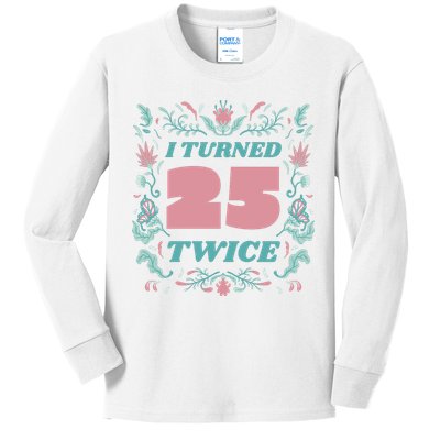I Turned 25 Twice 50th Birthday Gift Kids Long Sleeve Shirt