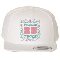 I Turned 25 Twice 50th Birthday Gift Wool Snapback Cap