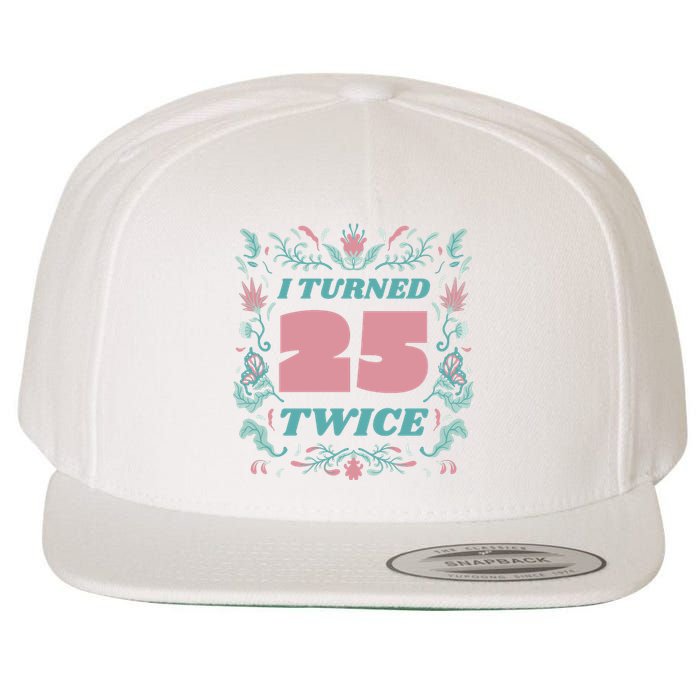 I Turned 25 Twice 50th Birthday Gift Wool Snapback Cap