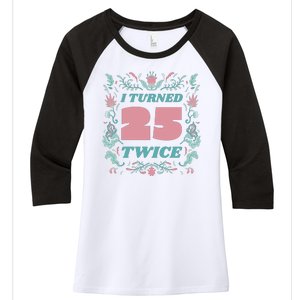 I Turned 25 Twice 50th Birthday Gift Women's Tri-Blend 3/4-Sleeve Raglan Shirt