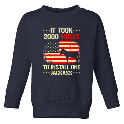 It Took 2000 Mules To Install One Jackass Toddler Sweatshirt