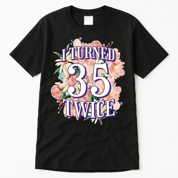 I Turned 35 Twice 70th Birthday Gift Tall T-Shirt