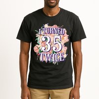 I Turned 35 Twice 70th Birthday Gift Tall T-Shirt