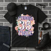 I Turned 35 Twice 70th Birthday Gift Tall T-Shirt