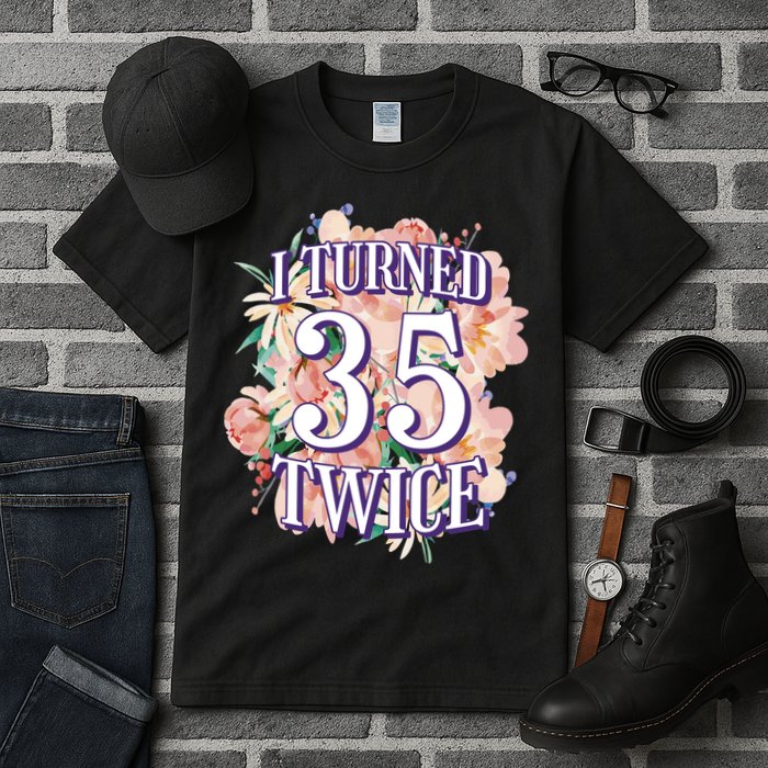 I Turned 35 Twice 70th Birthday Gift Tall T-Shirt