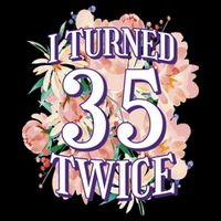 I Turned 35 Twice 70th Birthday Gift Tall T-Shirt